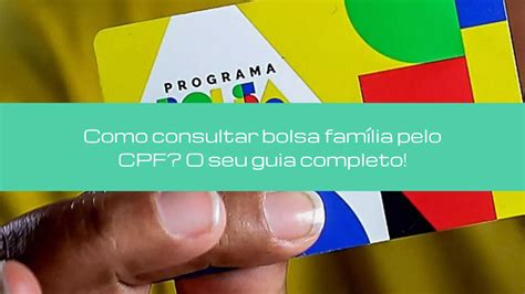 Confira como consultar o Bolsa Família pelo CPF .